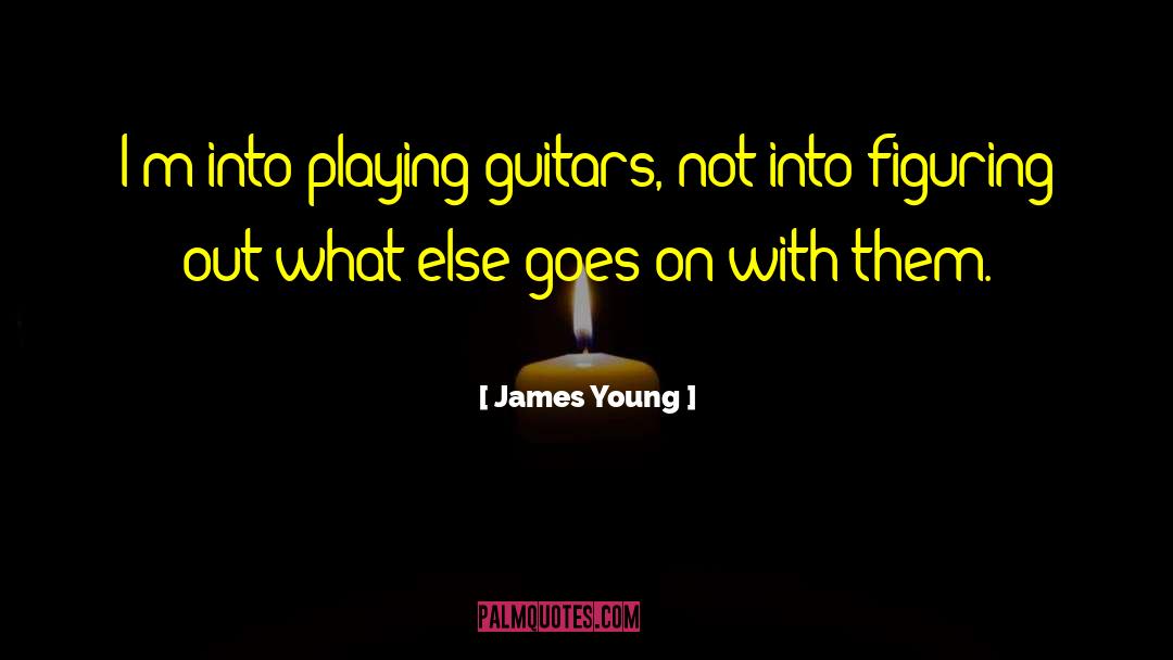 Guitars quotes by James Young