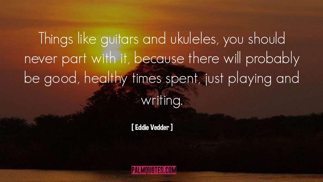 Guitars quotes by Eddie Vedder