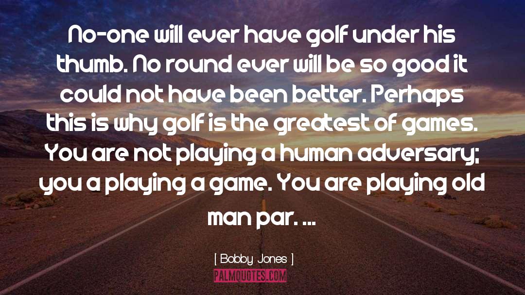 Gulbis Golf quotes by Bobby Jones