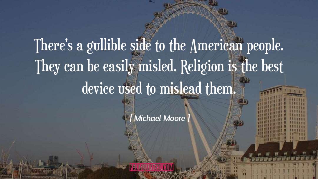 Gullibility quotes by Michael Moore