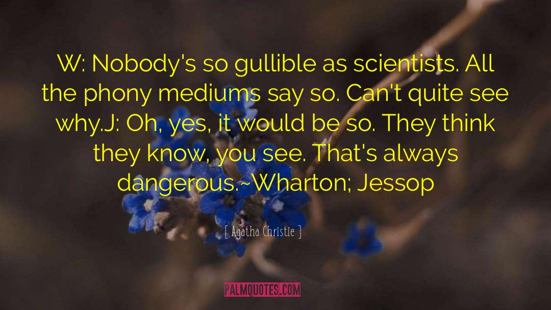 Gullibility quotes by Agatha Christie