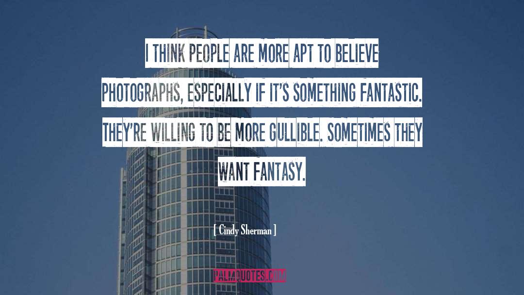 Gullible quotes by Cindy Sherman