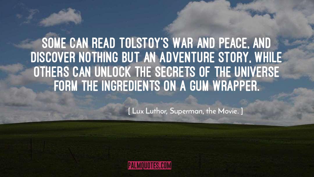 Gum quotes by Lux Luthor, Superman, The Movie.