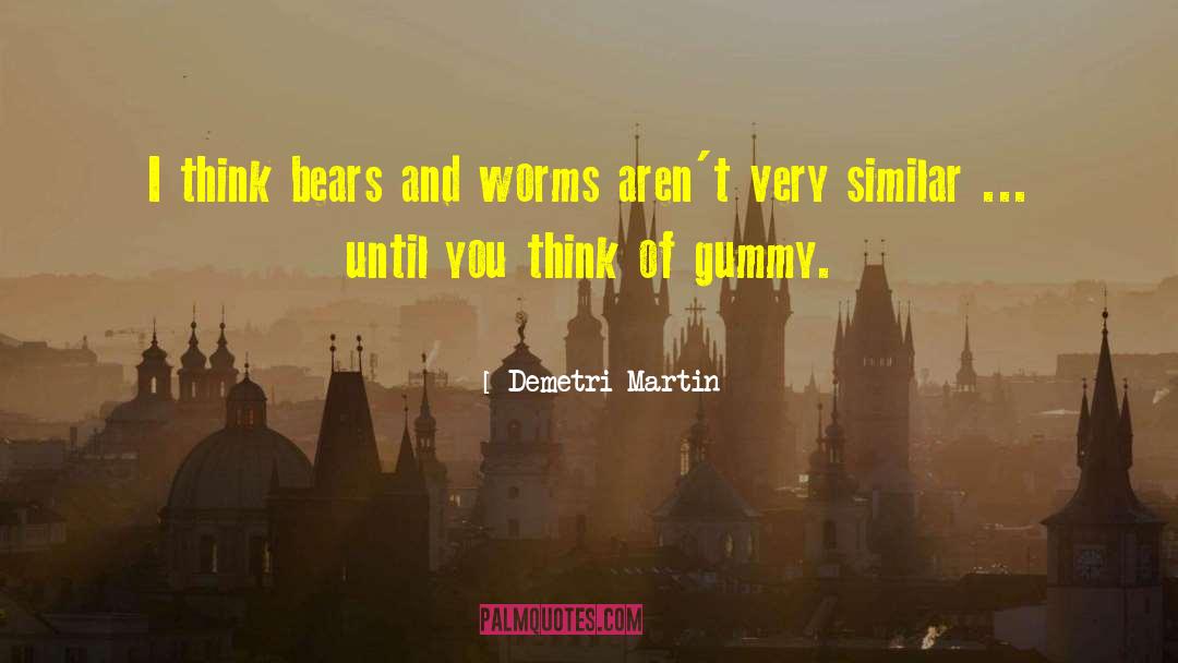 Gummies quotes by Demetri Martin