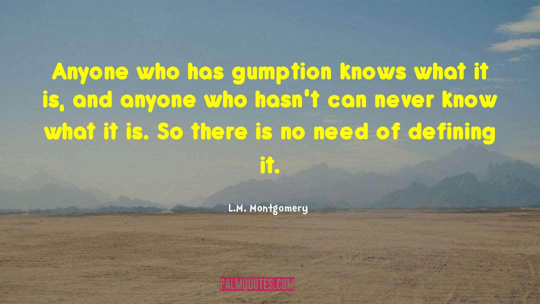 Gumption quotes by L.M. Montgomery