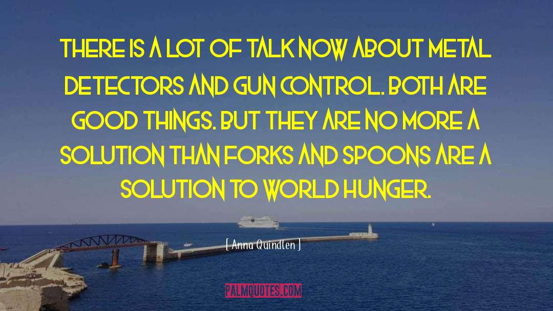 Gun Control Quote quotes by Anna Quindlen