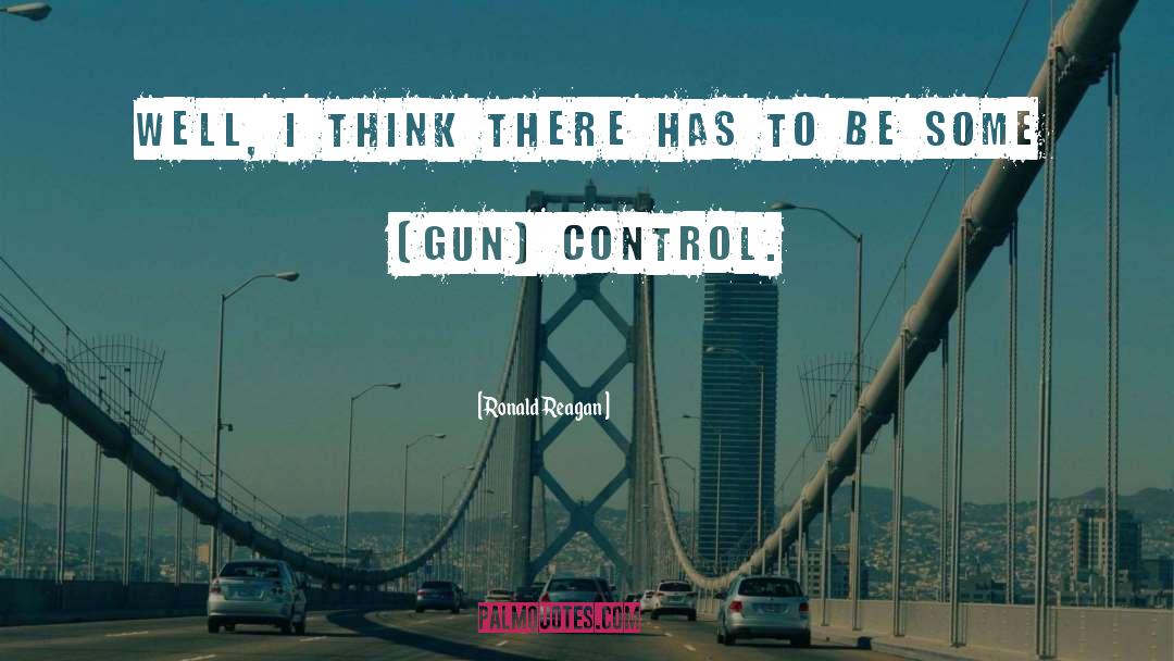 Gun Control Quote quotes by Ronald Reagan
