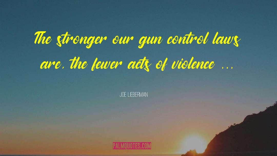 Gun Control Quote quotes by Joe Lieberman