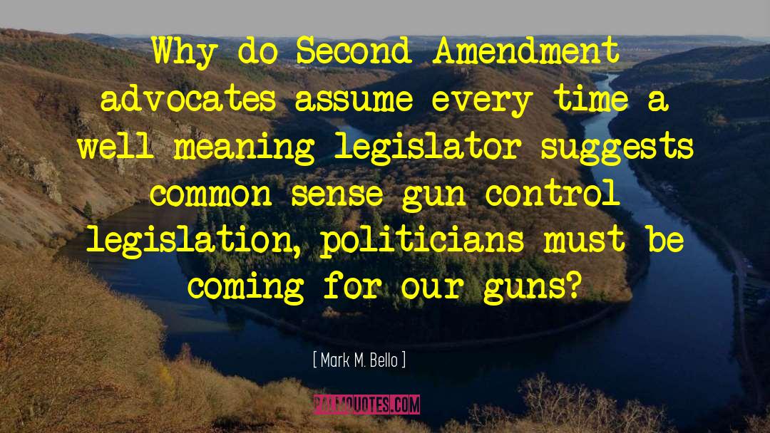 Gun Control Quote quotes by Mark M. Bello