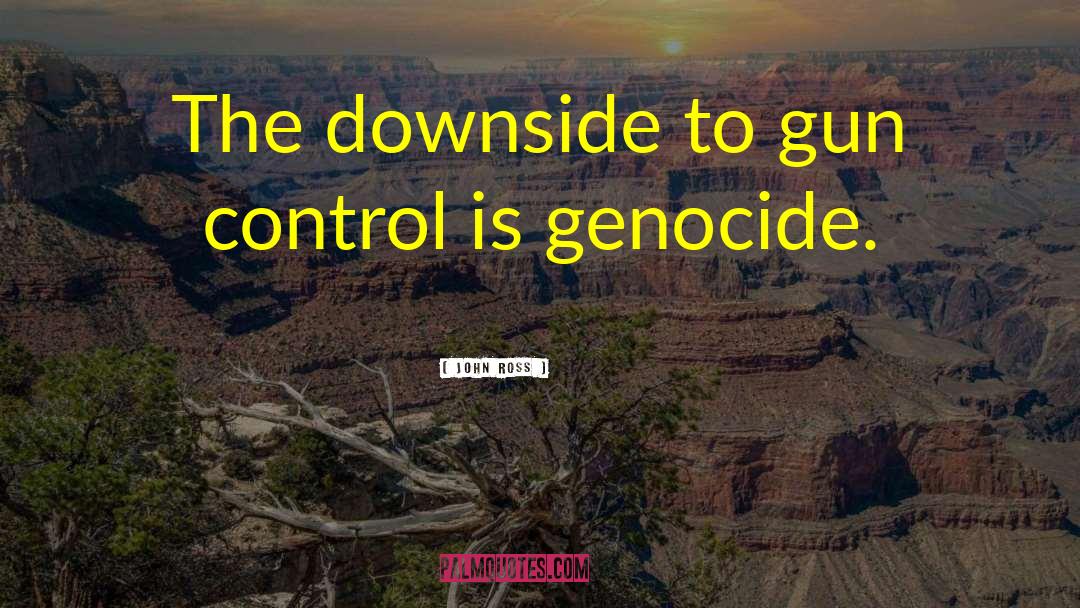 Gun Control Quote quotes by John Ross