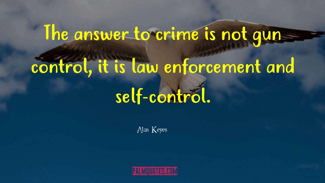 Gun Control Quote quotes by Alan Keyes