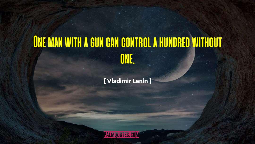 Gun Control Quote quotes by Vladimir Lenin