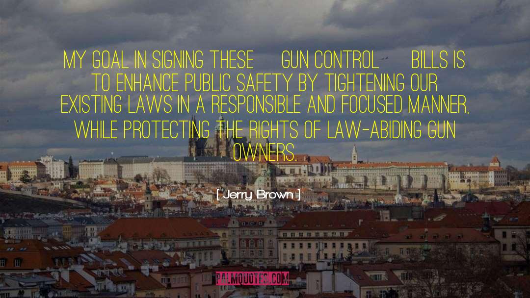 Gun Control Quote quotes by Jerry Brown