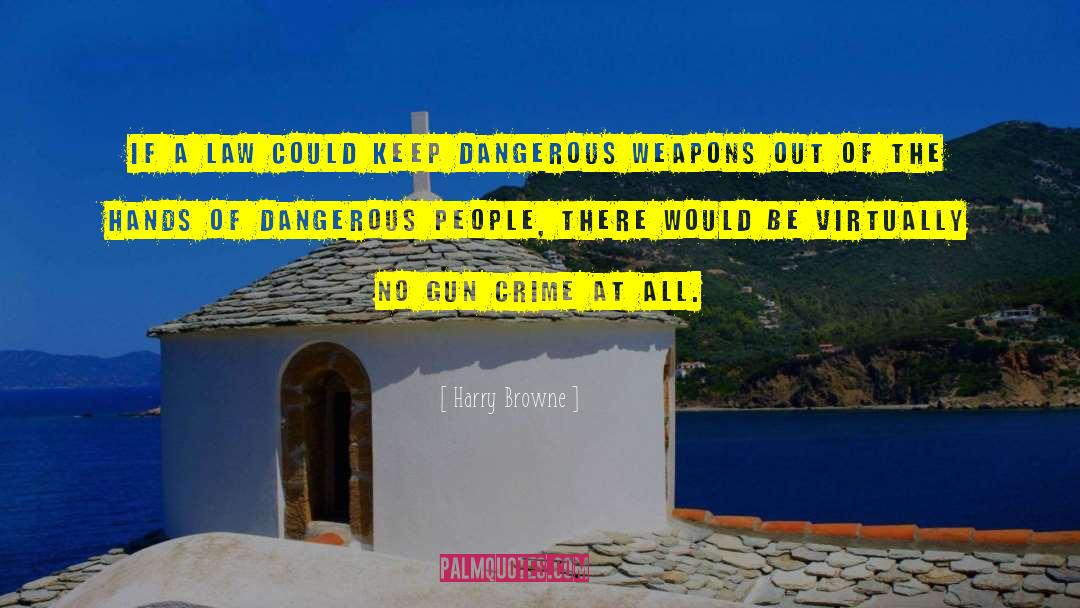 Gun Crime quotes by Harry Browne