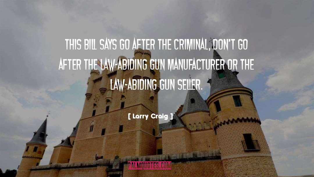 Gun Law quotes by Larry Craig