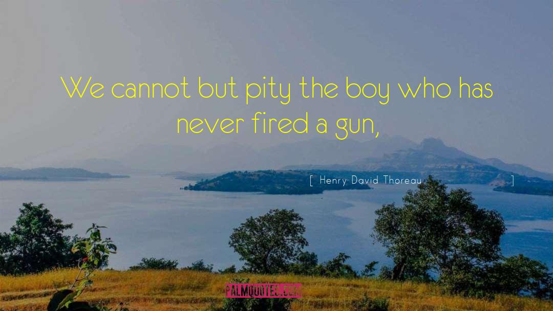 Gun Law quotes by Henry David Thoreau
