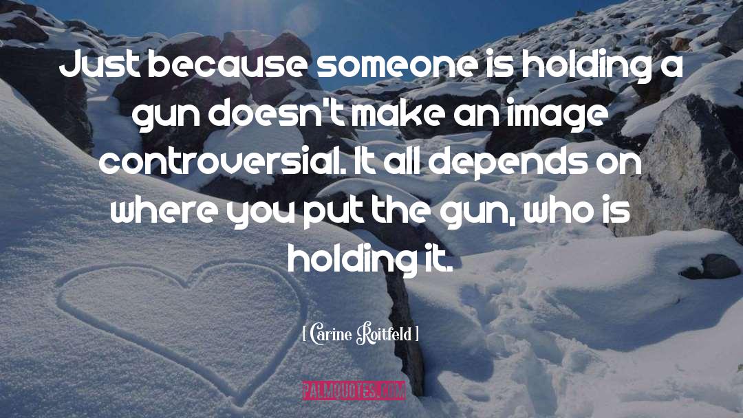 Gun Laws quotes by Carine Roitfeld