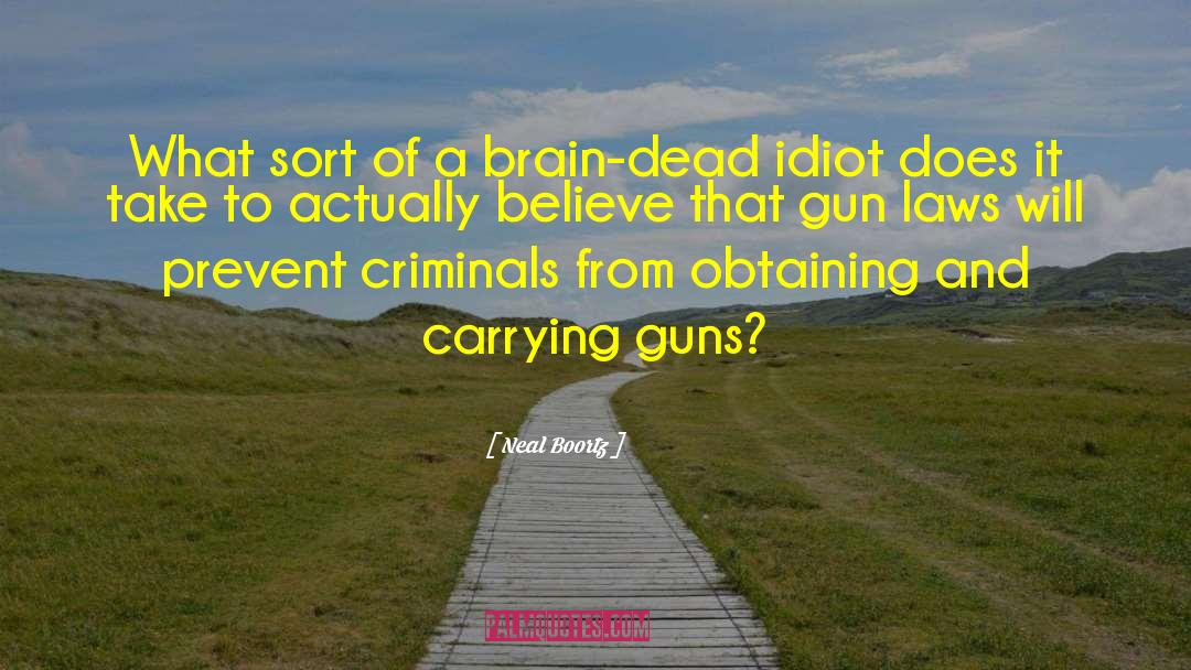 Gun Laws quotes by Neal Boortz