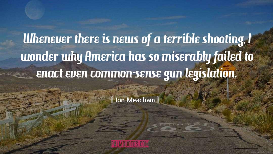 Gun Legislation quotes by Jon Meacham