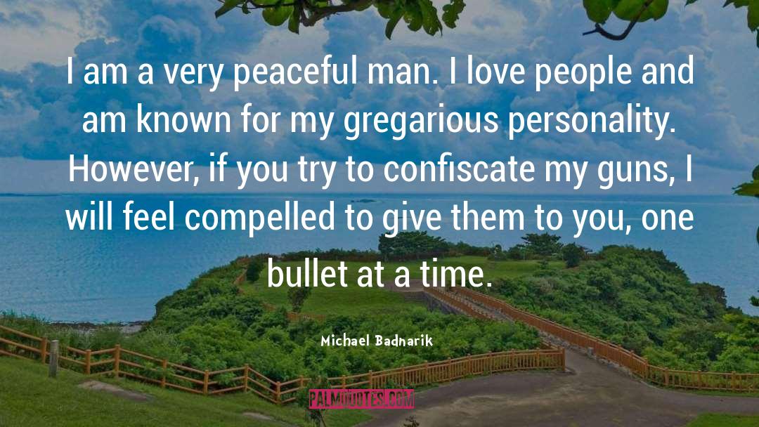 Gun quotes by Michael Badnarik