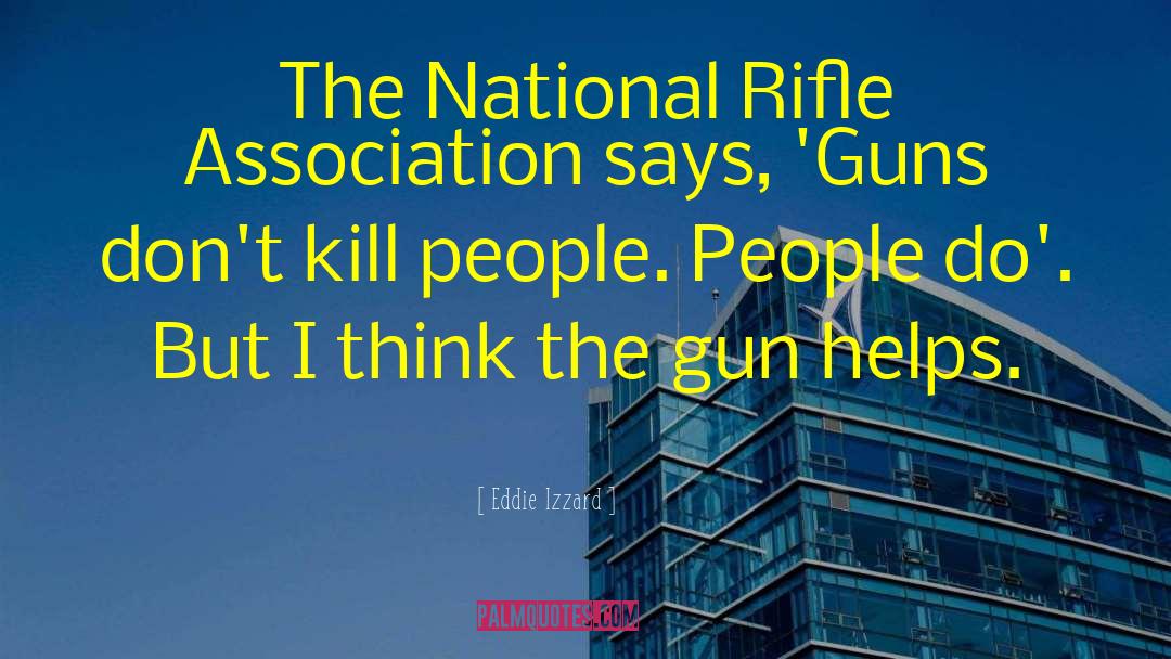 Gun Regulation quotes by Eddie Izzard