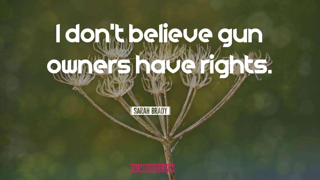 Gun Rights quotes by Sarah Brady