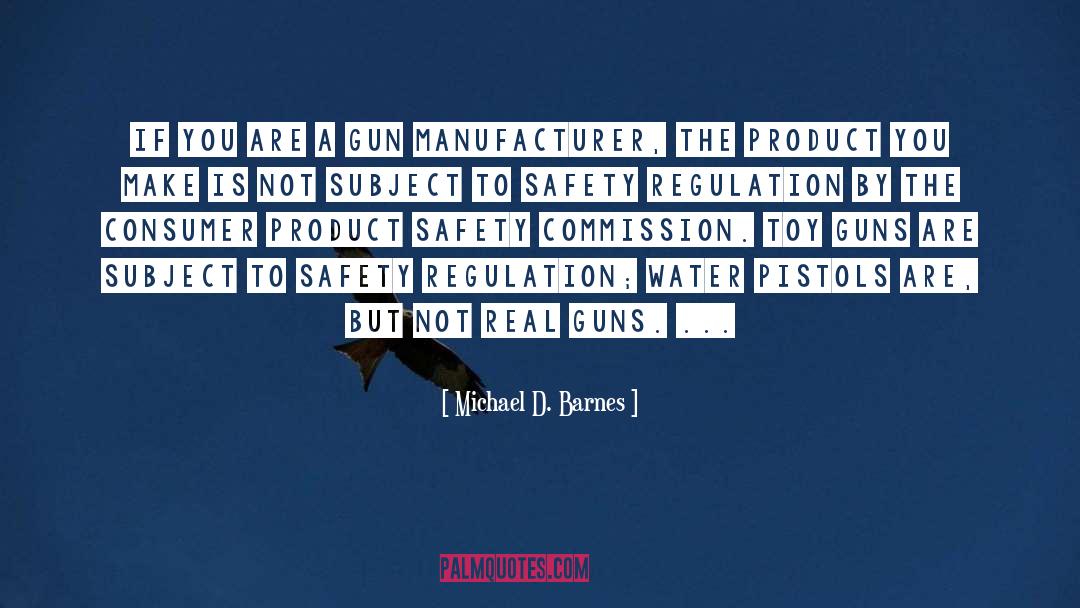 Gun Safety quotes by Michael D. Barnes