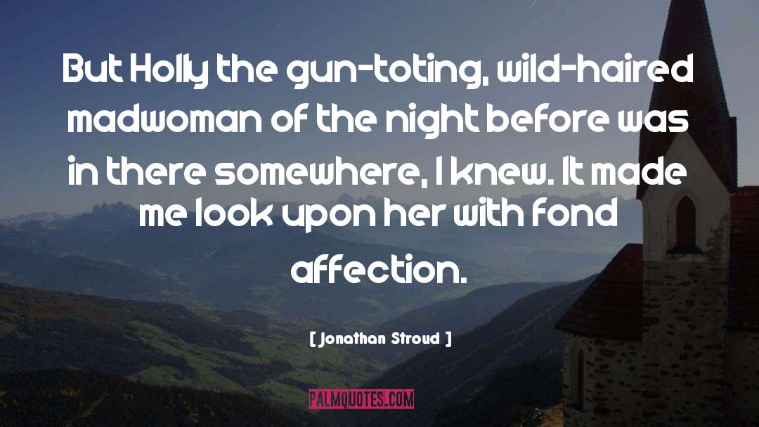 Gun Toting Heroine quotes by Jonathan Stroud