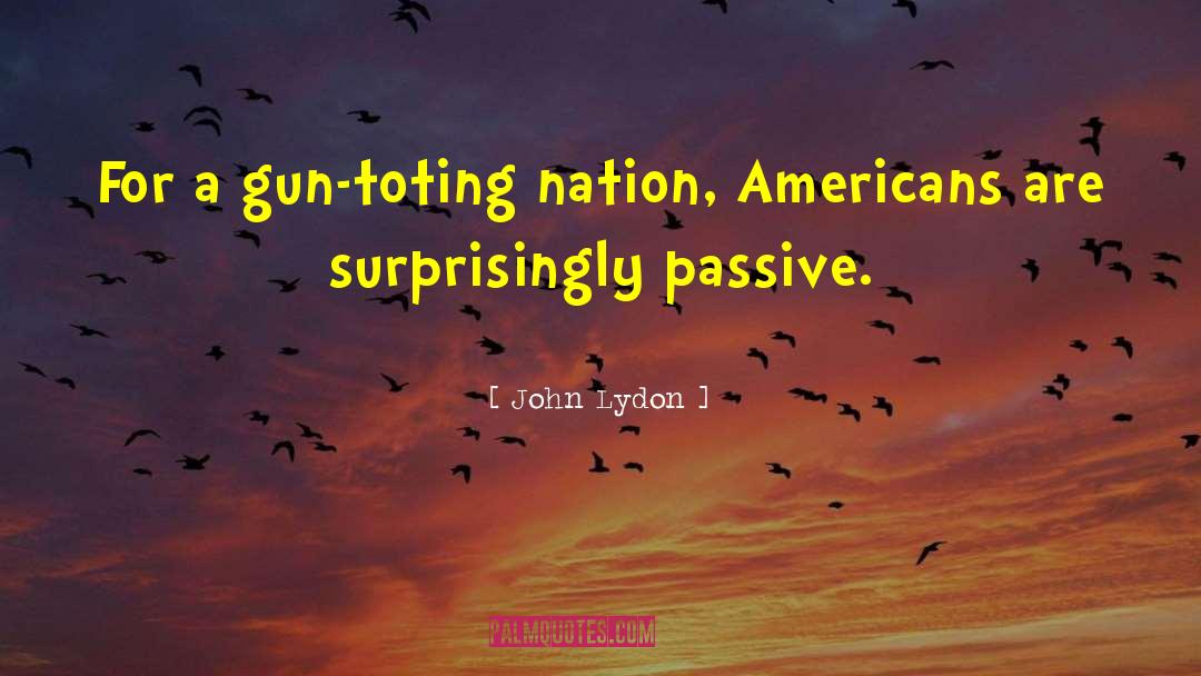 Gun Toting Heroine quotes by John Lydon