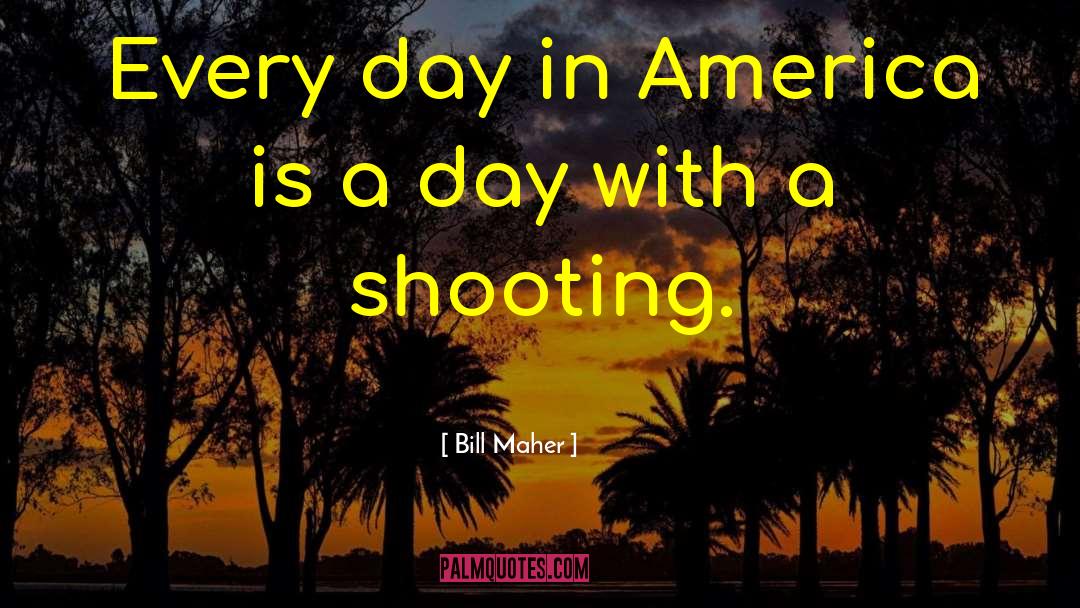 Gun Violence quotes by Bill Maher