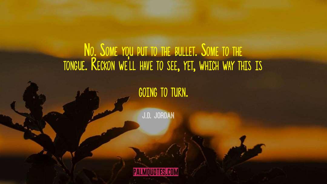 Gunfighting quotes by J.D. Jordan