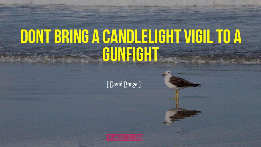 Gunfights quotes by David Burge