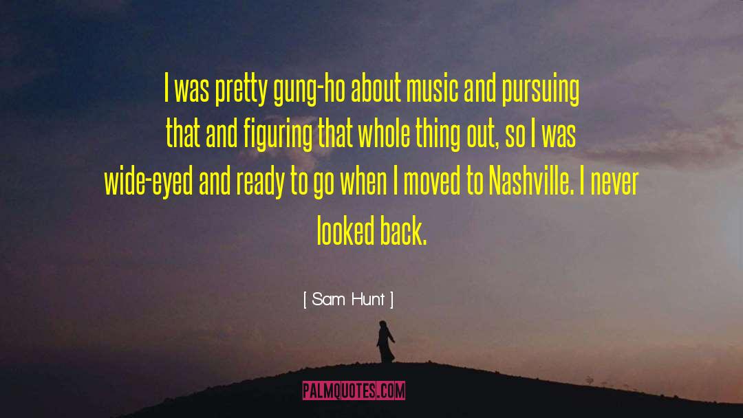 Gung Ho quotes by Sam Hunt