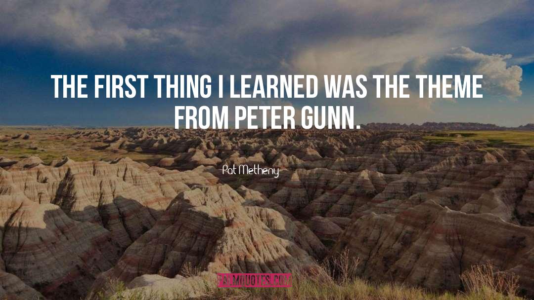 Gunn quotes by Pat Metheny