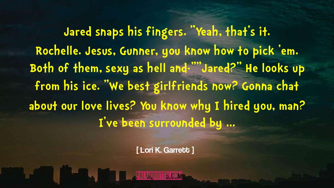 Gunner quotes by Lori K. Garrett