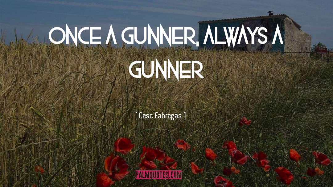 Gunner quotes by Cesc Fabregas