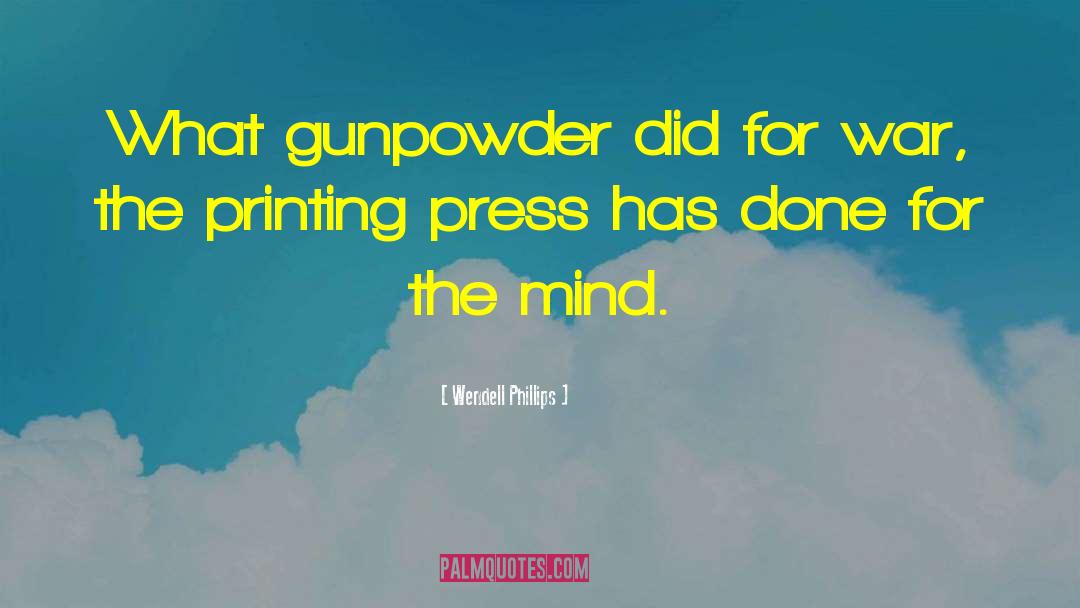 Gunpowder quotes by Wendell Phillips