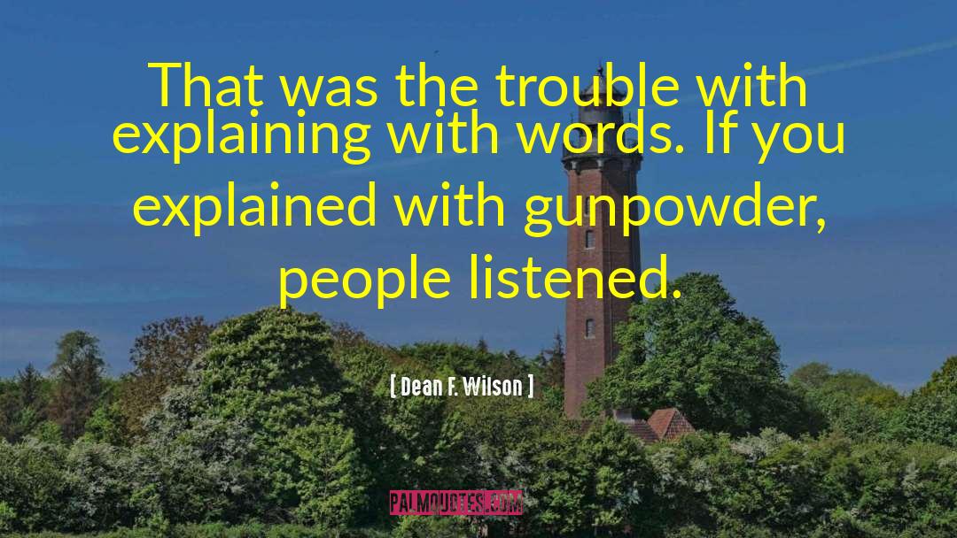 Gunpowder quotes by Dean F. Wilson