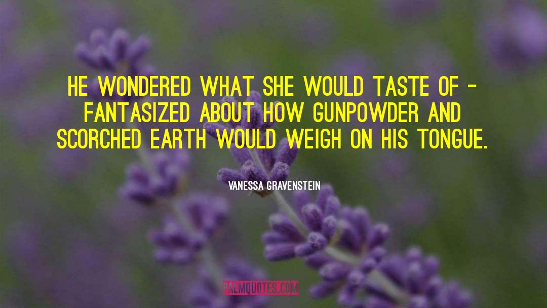 Gunpowder quotes by Vanessa Gravenstein