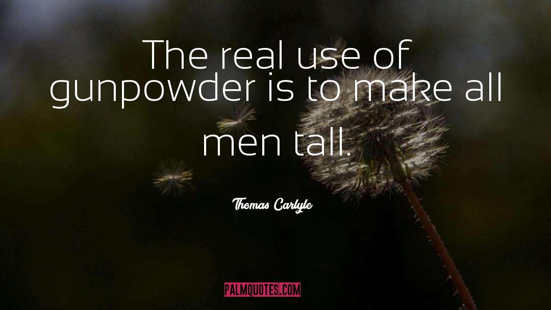 Gunpowder quotes by Thomas Carlyle