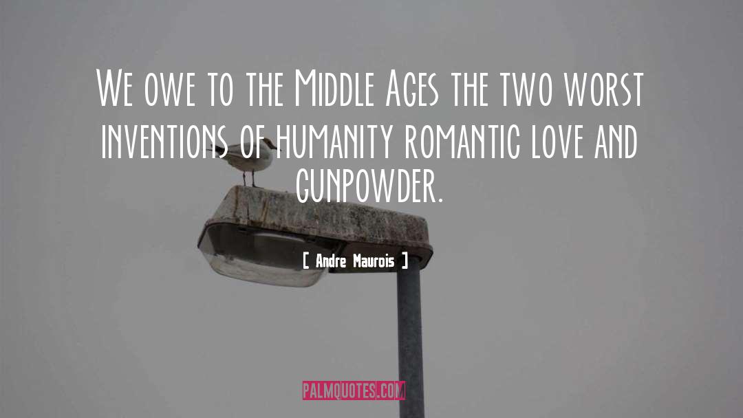 Gunpowder quotes by Andre Maurois