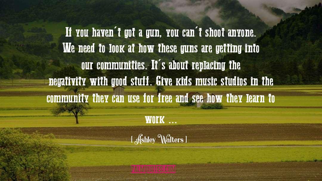 Guns quotes by Ashley Walters