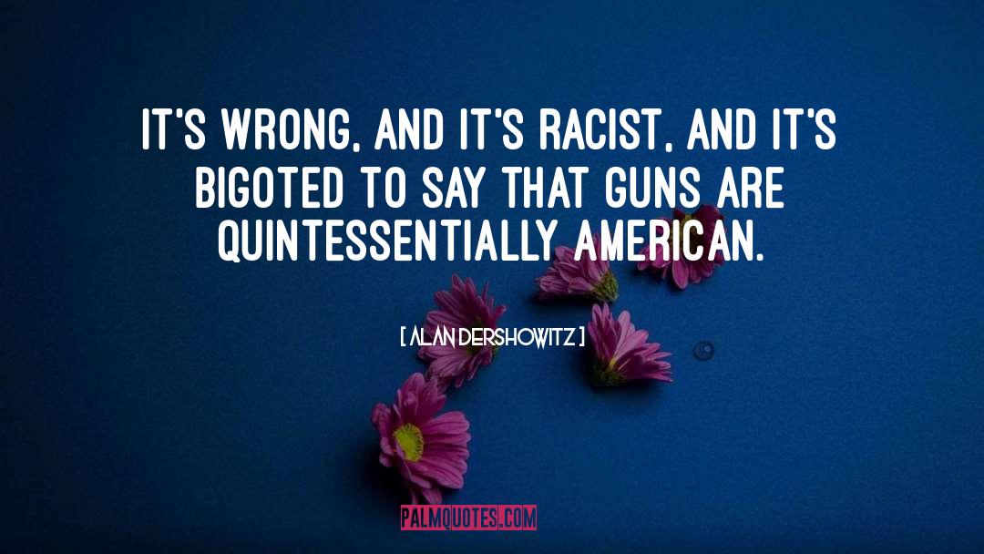 Guns quotes by Alan Dershowitz