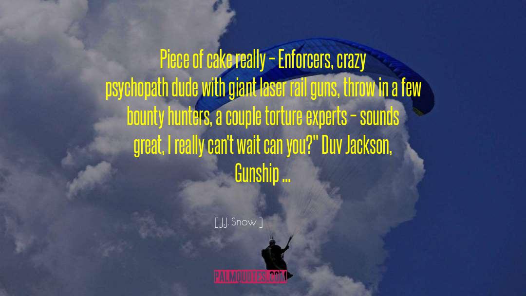 Gunship quotes by J.J. Snow