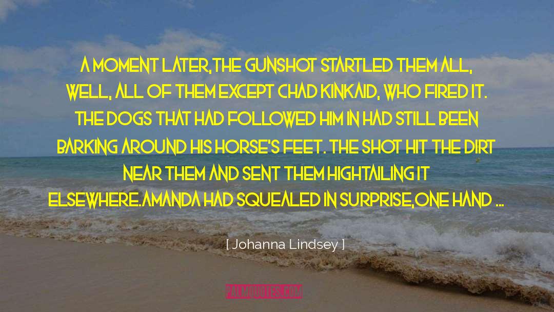 Gunshot quotes by Johanna Lindsey