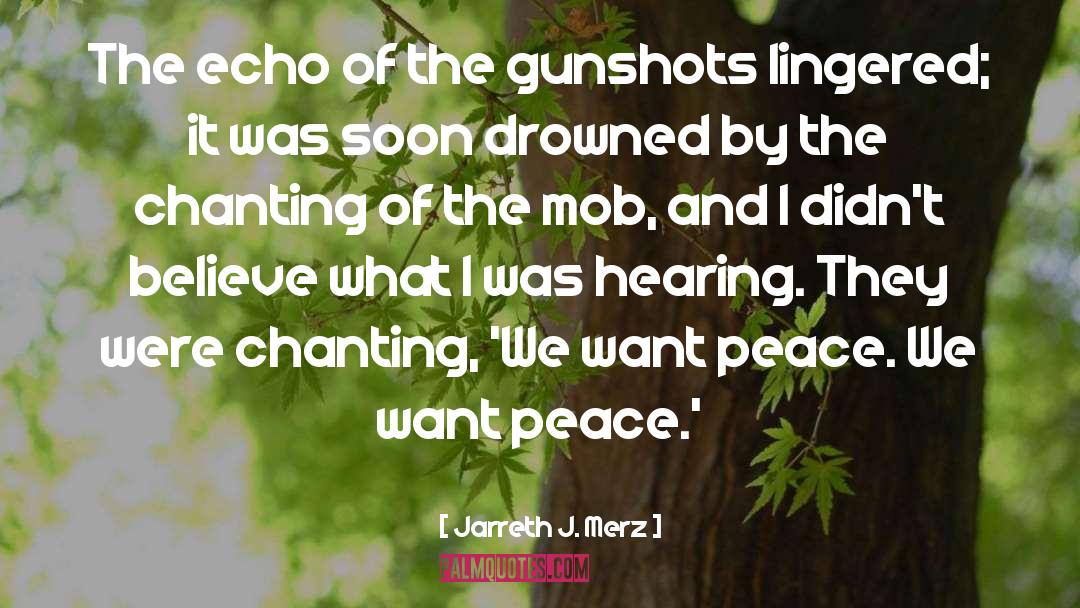 Gunshots quotes by Jarreth J. Merz