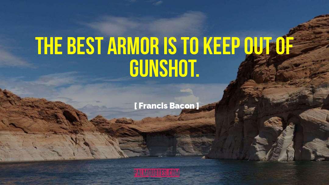 Gunshots quotes by Francis Bacon