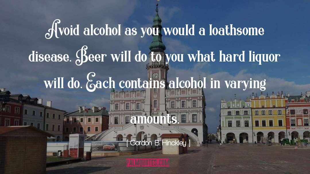Gurktaler Liquor quotes by Gordon B. Hinckley