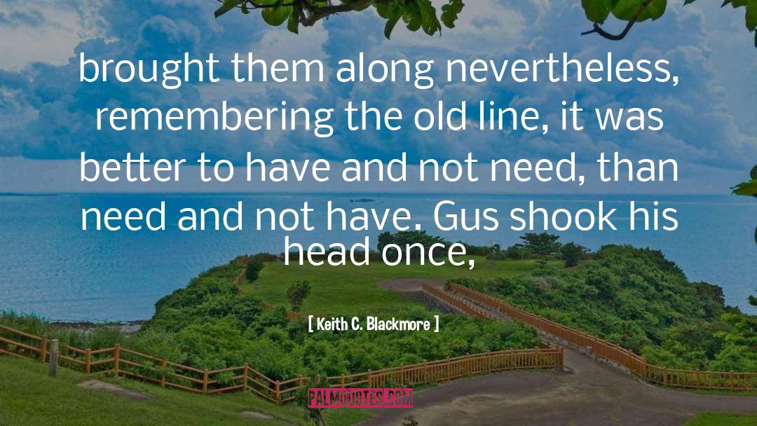Gus quotes by Keith C. Blackmore