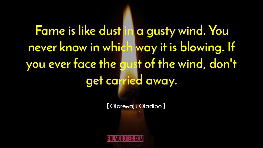 Gust quotes by Olarewaju Oladipo